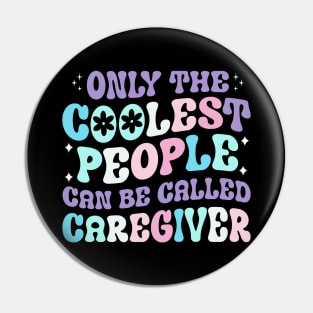 Only the coolest people can be called caregiver t shirt Pin