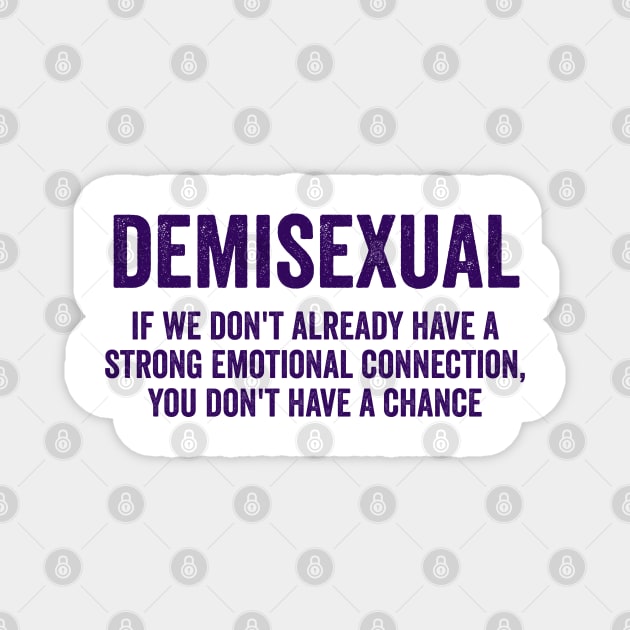Demisexual: if we don't already have a strong emotional connection, you don't have a chance Magnet by Luxinda