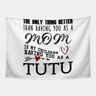 Tutu Grandma Gift - Tutu The Only Thing Better Tapestry