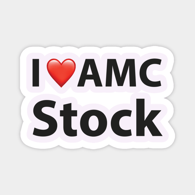 I Love AMC Stock Magnet by msallie11