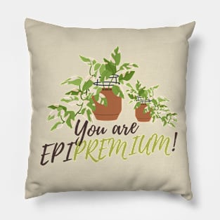 You are epipremium! Pillow