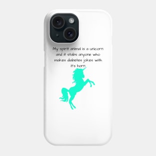 My Spirit Animal Is A Unicorn And It Stabs Anyone Who Makes Diabetes Jokes With It’s Horn Cyan Phone Case