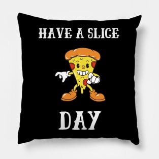 Have A Slice Day Pillow