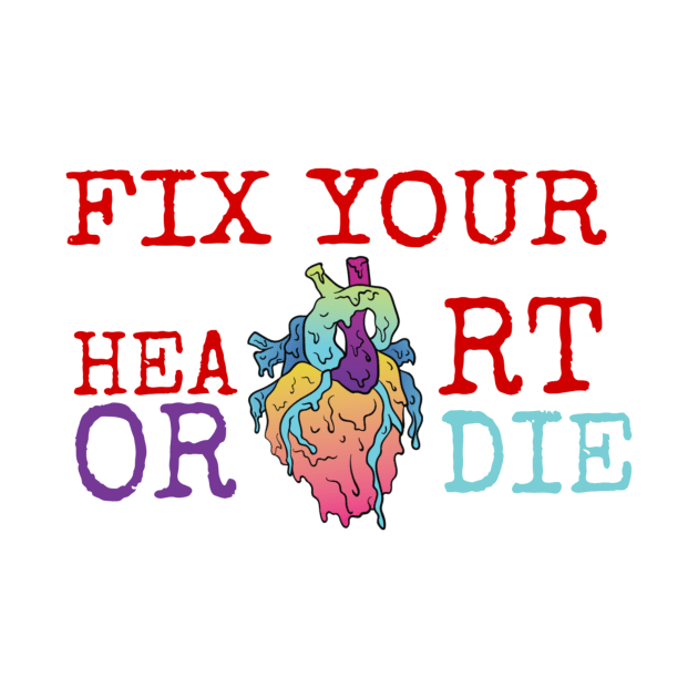 fix your heart or die by ERRAMSHOP