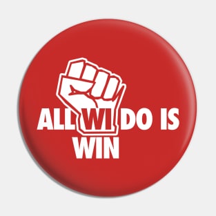 All WI Do Is Win Pin