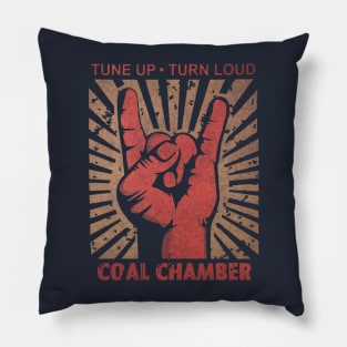 Tune up . Turn Loud Coal Chamber Pillow