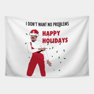 I don't want no problems - Happy Holidays Tapestry