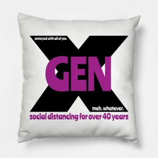 Gen X - Social distancing for over 40 years Pillow