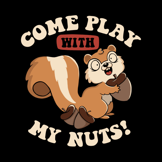 Come Play With My Nuts by Tobe Fonseca by Tobe_Fonseca