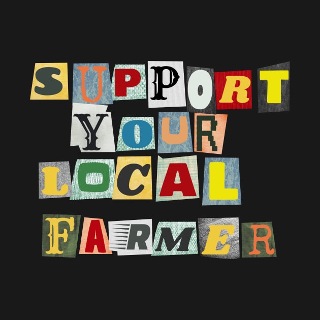 Support Your Local Farmer by PhraseAndPhrase