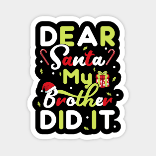 Dear Santa My Brother Did It Christmas Girls Kids Xmas Gift T-Shirt Magnet