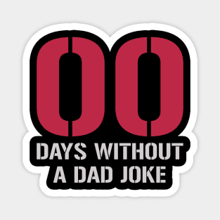 00 Days Without A Dad Joke Magnet