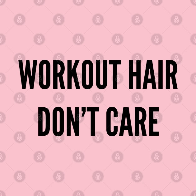 Gym Hair Don't care by Patterns-Hub