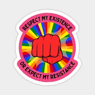 Respect My Existence or Expect My Resistance Magnet