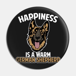 Happiness is a warm German Shepherd Gift Pin