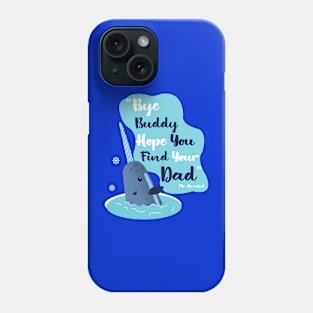 Mr Narwhal Bye Buddy Phone Case