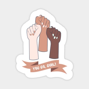 You Go Girl, Feminist Slogan Magnet