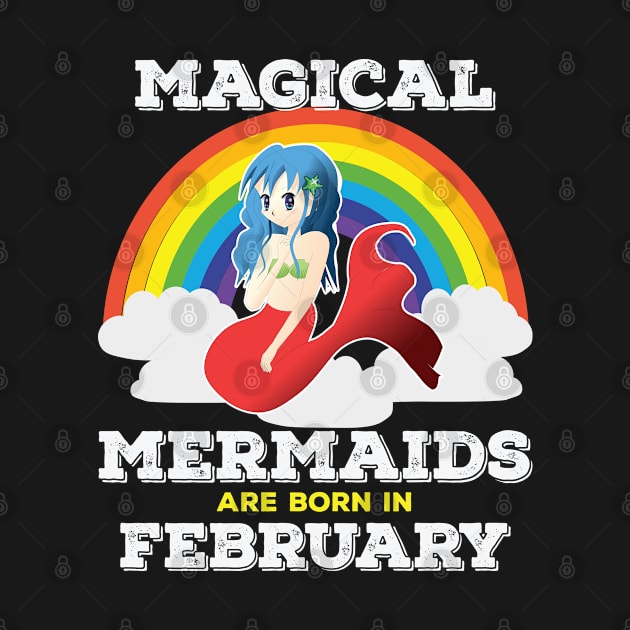 February Birthday - Magical Mermaids Are Born In February by Kudostees