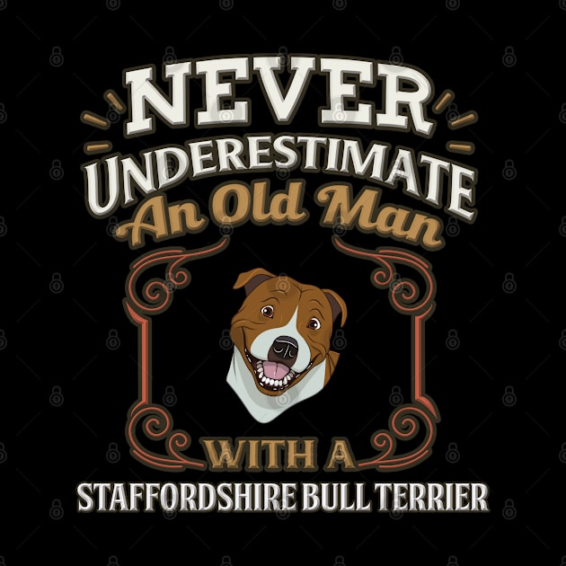 Never Under Estimate An Old Man With A Staffordshire Bull Terrier - Gift For Staffordshire Bull Terrier Owner Staffie Lover by HarrietsDogGifts