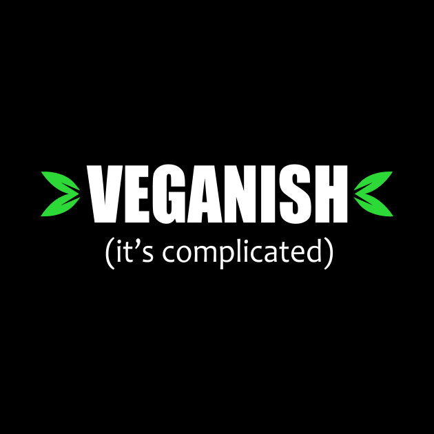 Veganish it's complicated by FatTize