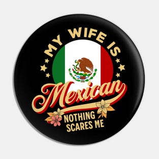 My Wife Is Mexican Nothing Scares Me Pin