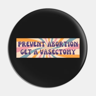 Prevent Abortion Get A Vasectomy, Abortion Bumper Pin