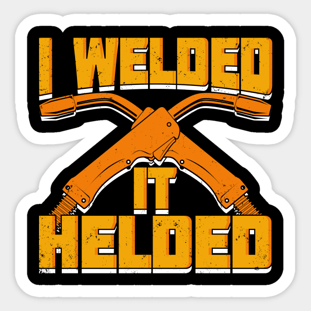 I'm Weldin' It - welding weld sticker