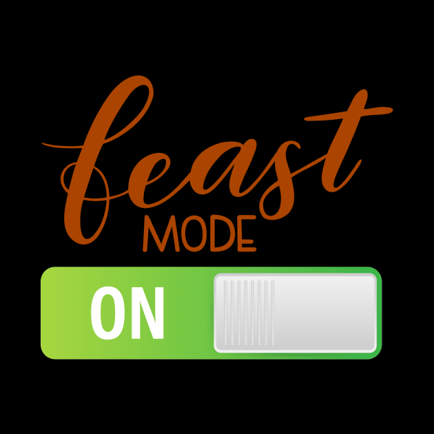 Feast Mode On by My Tribe Apparel