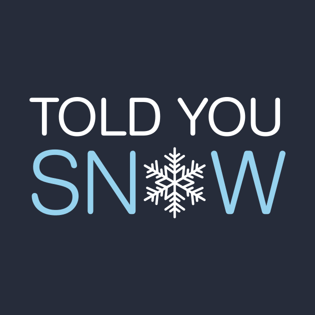 Told You Snow by oddmatter