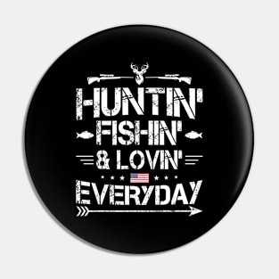 Huntin' Fishin' Loving Everyday America Flag Pin