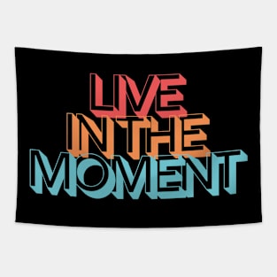 LIVE IN THE MOMENT Tapestry