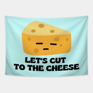 Let’s cut to the cheese | Cute Cheese Pun Tapestry
