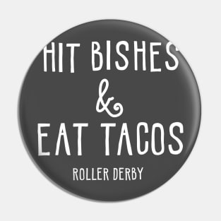 Hit Bisches & Eat Tacos - Roller Derby Pin