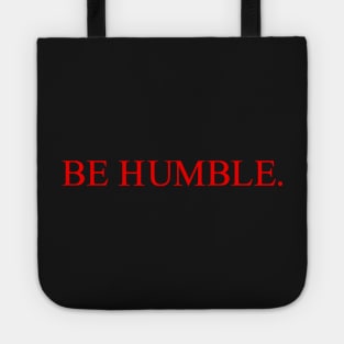 be humble. Tote