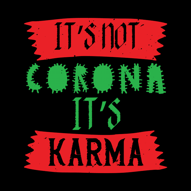 It's Not Corona, It's Karma by HelloShirt Design