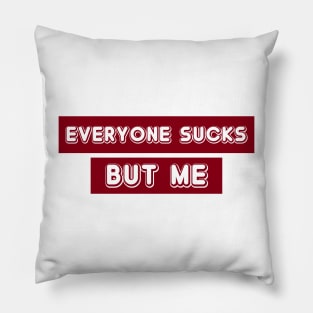Everyone Sucks Pillow