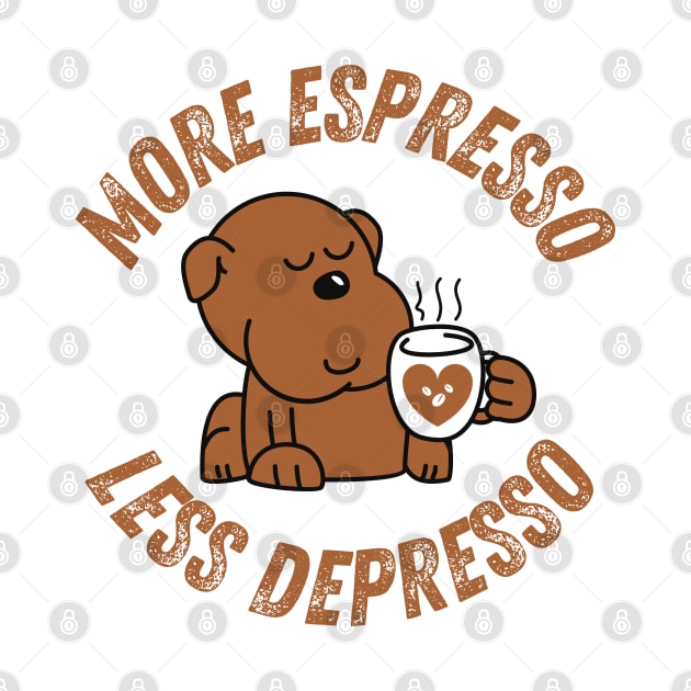 More Espresso Less Depresso by The Sober Art