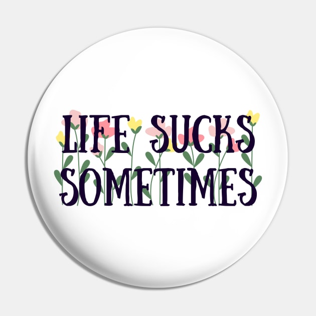 Life sucks sometimes Pin by Faeblehoarder