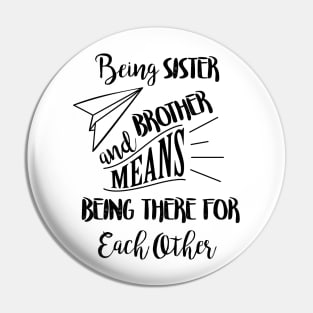 Being sister and brother means being there for each other Pin