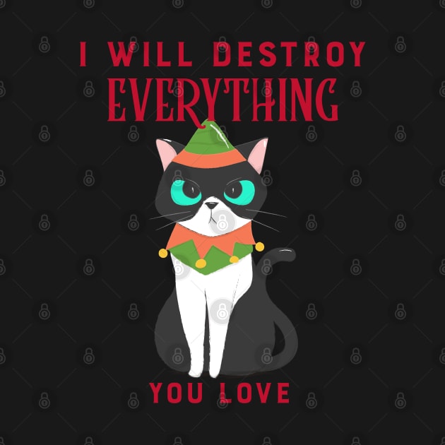 I will destroy everything you love Christmas cat funny by Space Cadet Tees