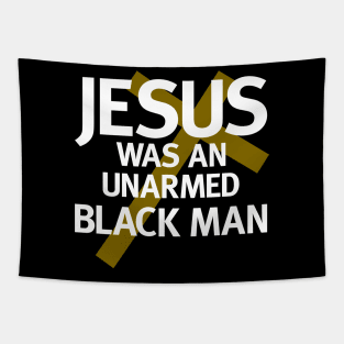 Jesus Was An Unarmed Black Man Tapestry