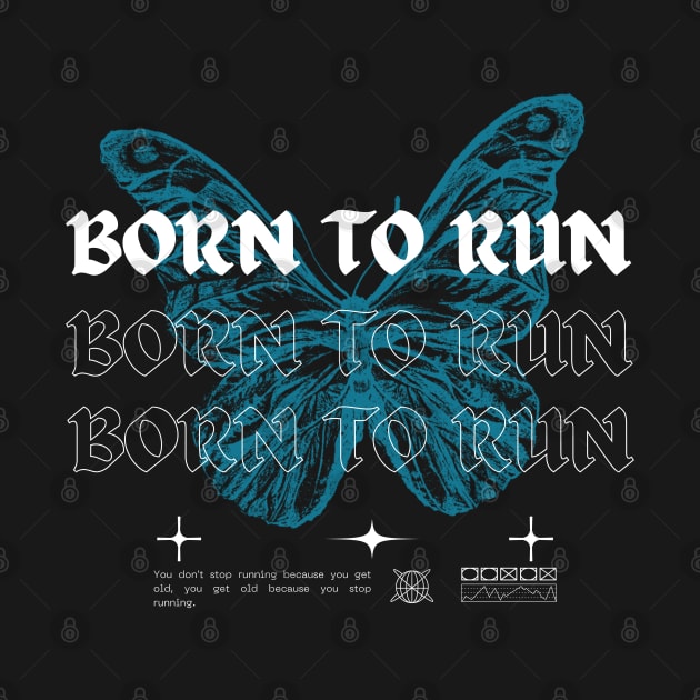 Born To Run // Butterfly by Saint Maxima