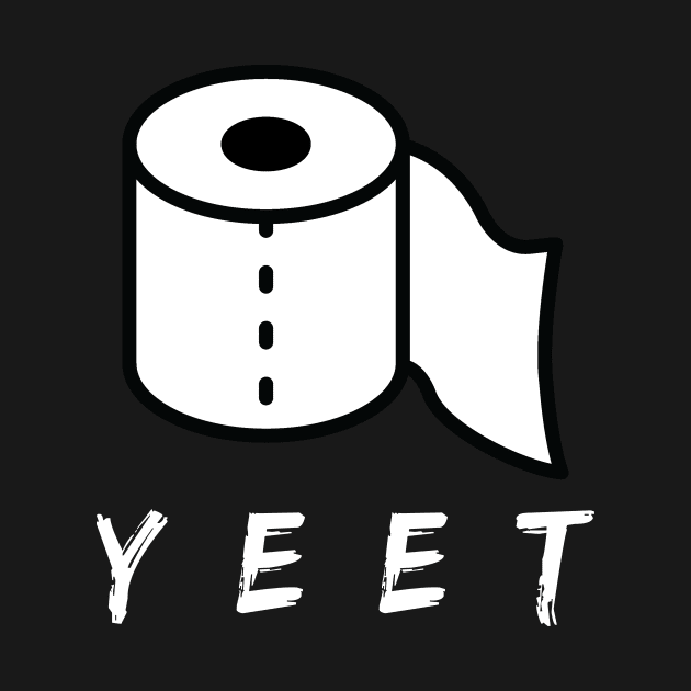 Yeet - Toilet Paper Roll - Funny by edwardechoblue