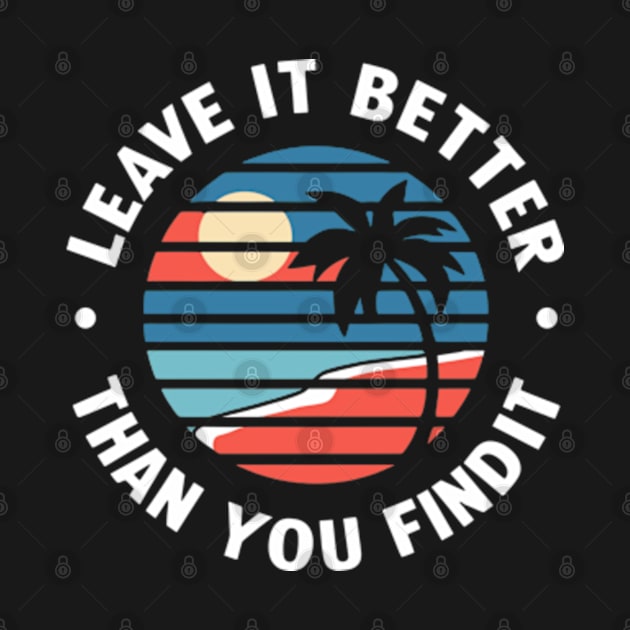 Earth Day Leave it Better Than You Found It by Shopinno Shirts