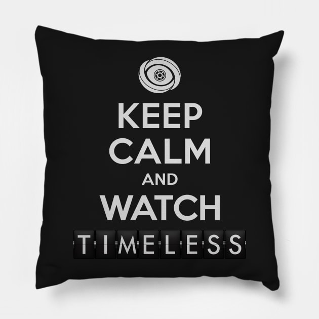 Timeless - Keep Calm And Watch Timeless Pillow by BadCatDesigns