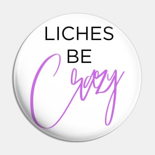 Liches be Crazy (black and purple) Pin