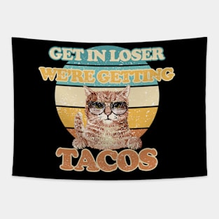 get in loser we're getting tacos Tapestry