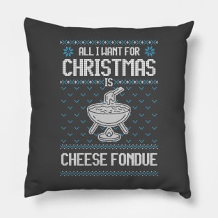 All I Want For Christmas Is Cheese Fondue - Ugly Xmas Sweater For Cheese Lover Pillow