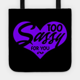 Too Sassy for You Tote