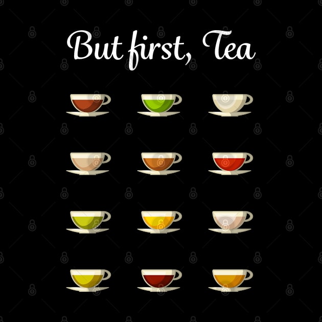 But first, Tea | Funny Tealover Gift by qwertydesigns